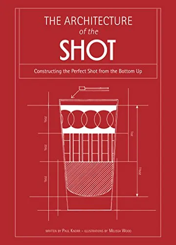 Architecture of the Shot: Constructing the Perfect Shot from the Bottom UP [HARDCOVER] (RARE BOOKS)